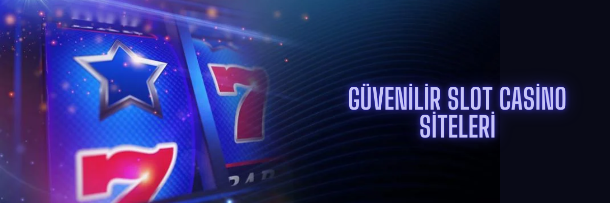 Güvenilir Slot Casino Siteleri