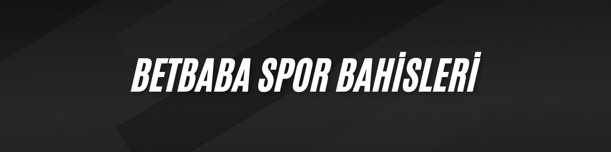 Betbaba Spor Bahisleri